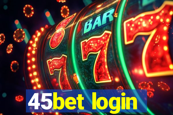 45bet login